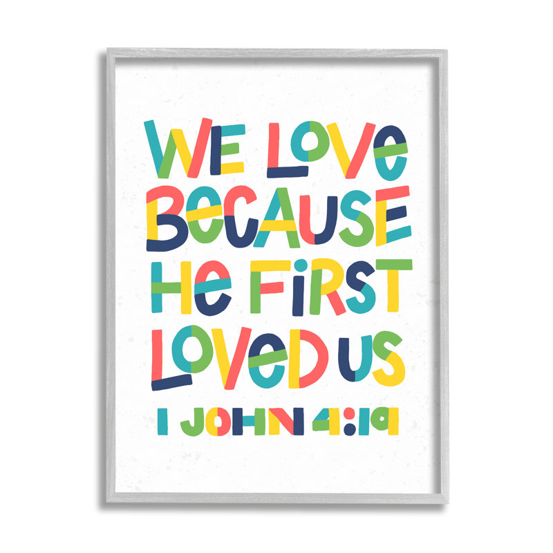 Love Love First First Love Us John 4: 19 Proverbe par Raye Allison Creations - impression, H 20 po x l 16 po