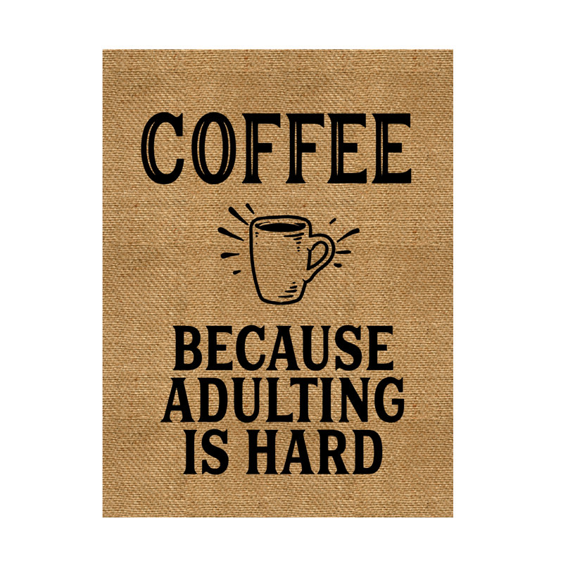 «Coffee parce que l'adulte est dur sur toile» par Marcee Duggar, reproduction, H 24 po x l 18 po x P 2 po