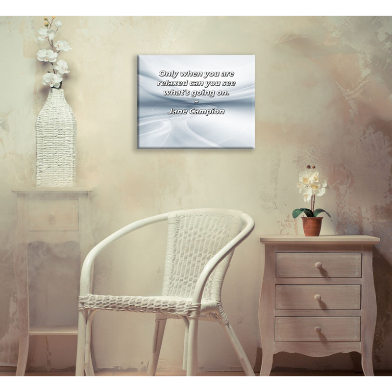 Trinx Gallery Wrapped Canvas By Jane Campion: "Only when you are relaxed can you see what’s g, 13" H x 18" W