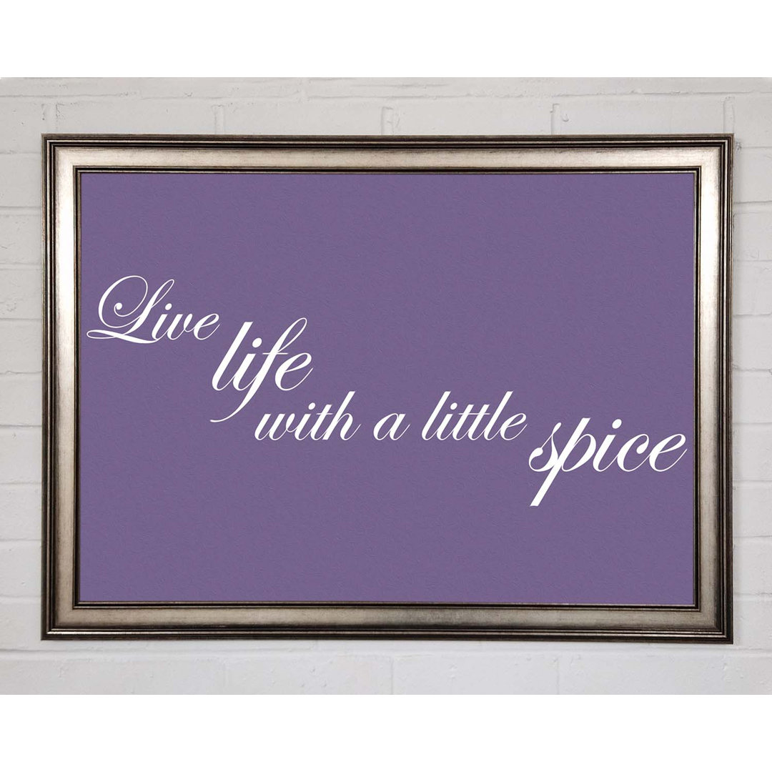 Fincham Kitchen Quote Live Life With A Little Spice Lilac Framed Print Wall Art