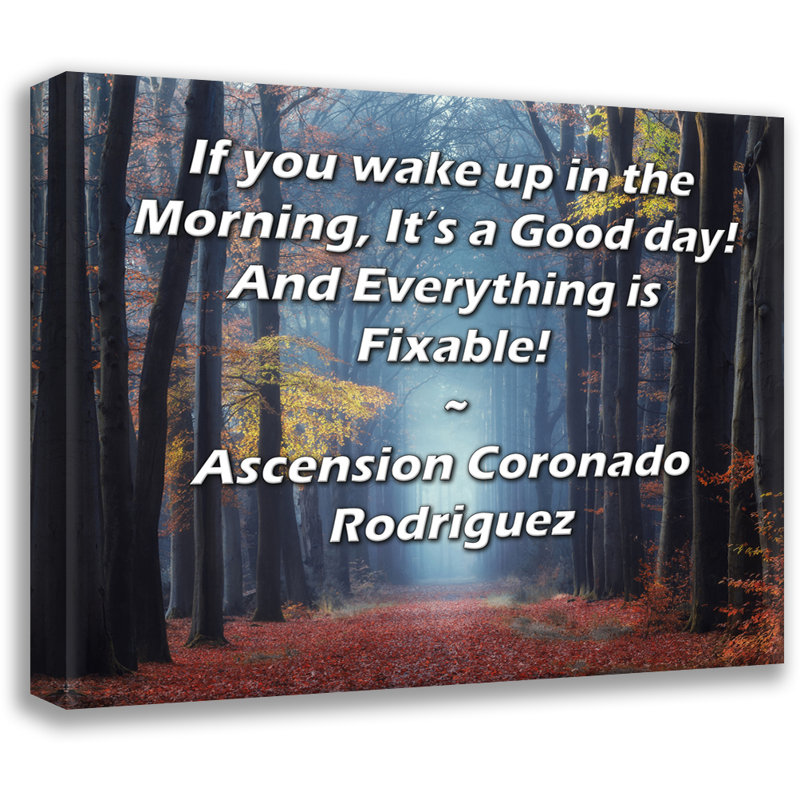 Toile tendue d'ArtsyQuotes par Ascension Coronado Rodriguez: "Si vous vous réveillez le matin, c'est une bonne journée! Et tout est réparable!"