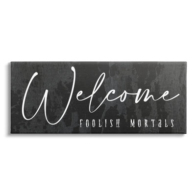 " Welcome Foolish Mortals Weathered Halloween Calligraphy Phrase " by Daphne Polselli Painting Print