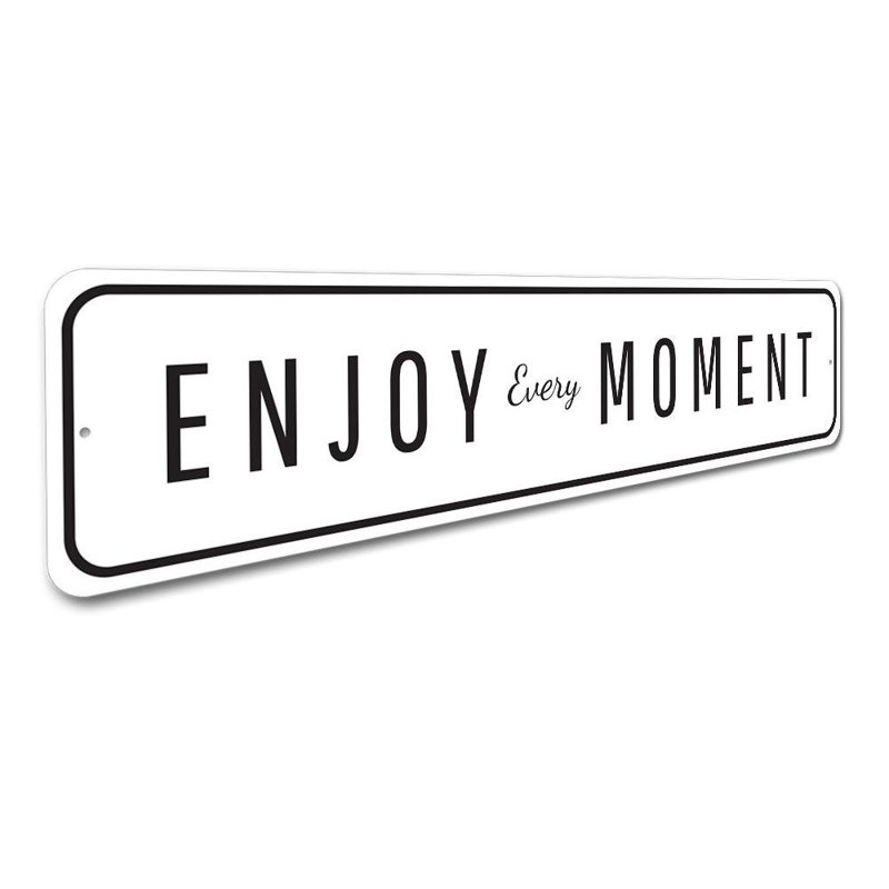 Enseigne en aluminium Enjoy Every Moment, H 4 po x l 18 po x P 0,04 po