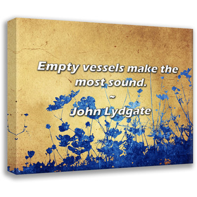Artsy Quote "Empty vessels make the most sound." By John Lydgate Gallery Wrapped Canvas