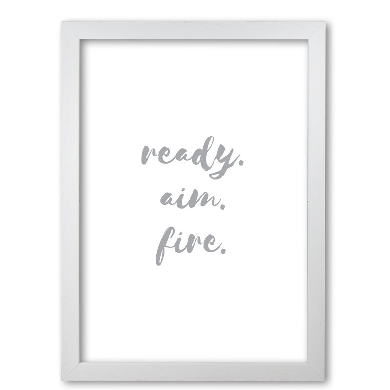 Ready Aim Fire Grey - Print, 42 cm H x 30 cm W x 5 cm D, White Grain Frame