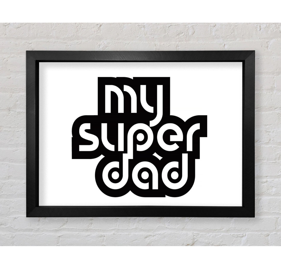 Mein Super Dad - Einzelner Bilderrahmen Kunstdrucke