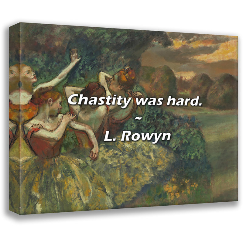 L. Rowyn Citation: La chasteté était dure., H 26 po x l 32 po
