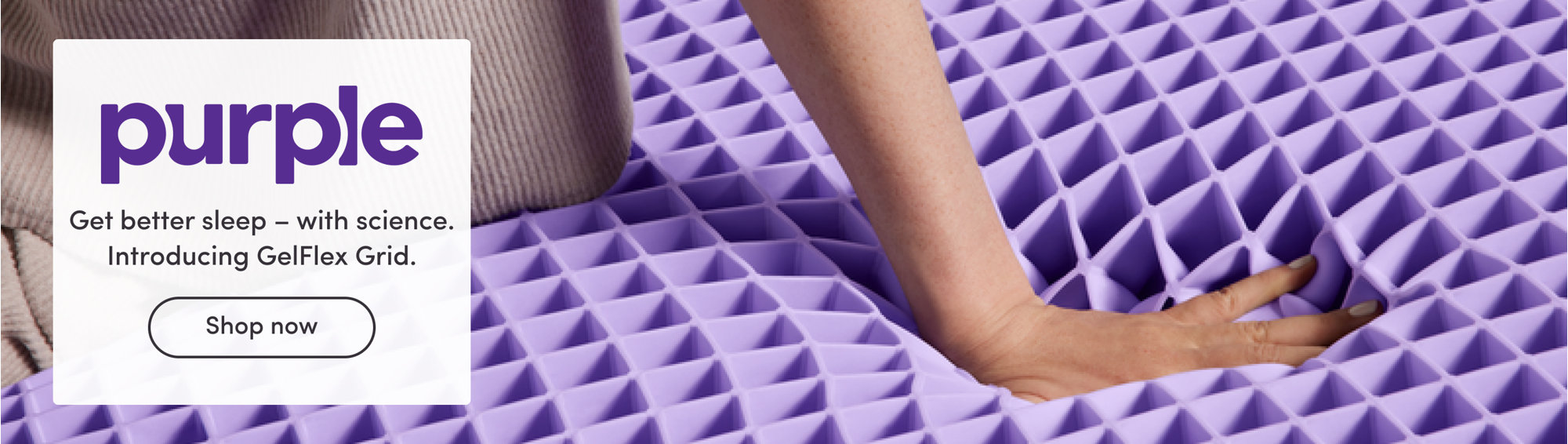 purple. Get better sleep - with science. Introducing GelFlex Grid. Shop now 