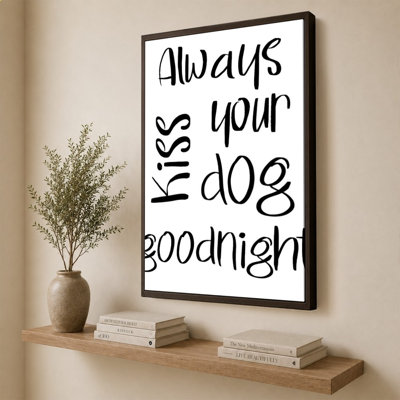 Always Kiss Your Dog Goodnight by Sd Graphics Studio - Graphic Art on Canvas