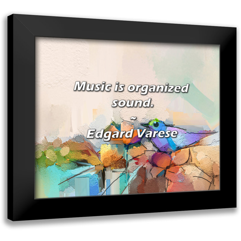 Edgard Varese Citation: La musique est un son organisé.