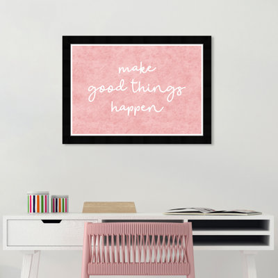 " Make Good Things Happen Pink "