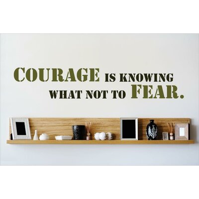 Courage is Knowing What Not To Fear Wall Decal -  Design With Vinyl, OMGA6202157