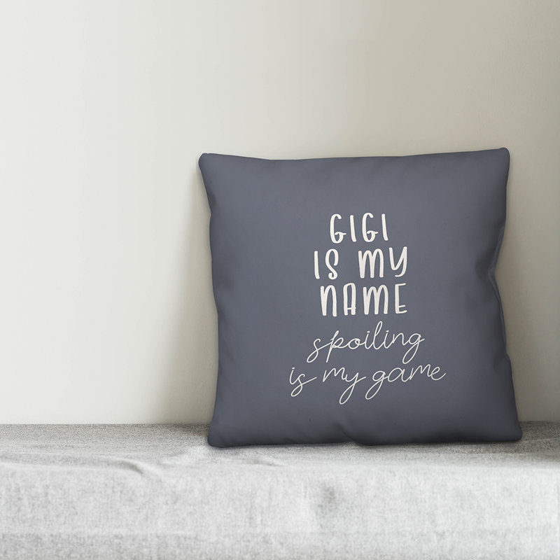  Coussin décoratif «Gigi Is My Name Spoiling Is My Game», Pas de bourre, 18 po x 18 po