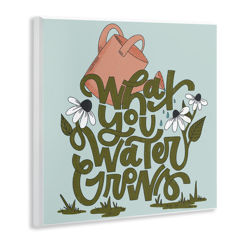 Plaque murale What You Water Grows, design par Sarah Hickman
