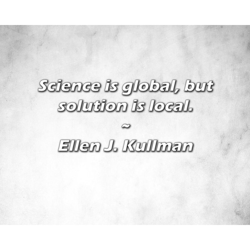 Ellen J. Kullman Citation: La science est mondiale, mais la solution est locale., H 15 po x l 18 po