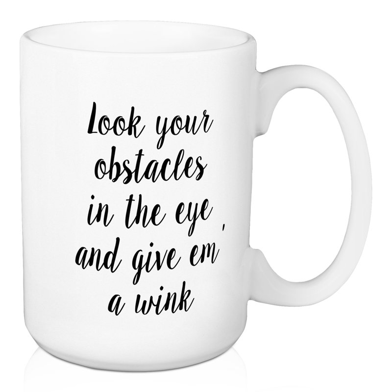 Regardez vos obstacles et donnez-leur une grande tasse à café clin d’oeil Devito