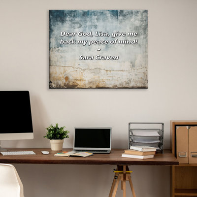 Artsy Quote "Dear God, Lisa, give me back my peace of mind!" By Sara Craven Gallery Wrapped Canvas