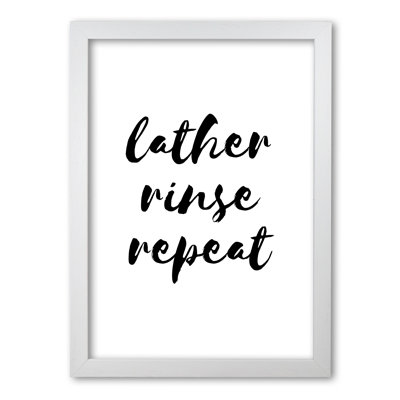 Lather Rinse Repeat - Print