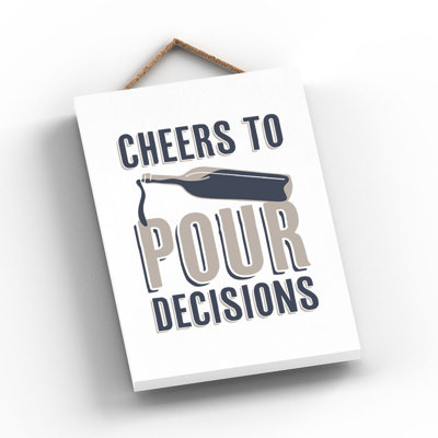 Vivid Squid Wholesale Cheers To Pour DecIsions - No Frame Print on Wood