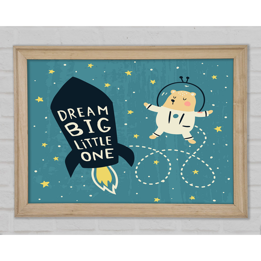 Dream Big Little One Space Ship - Einzelner Bilderrahmen Kunstdrucke