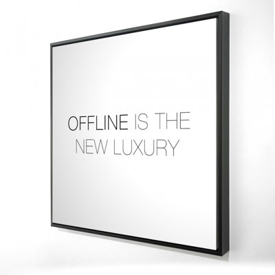 «Offline Is The New Luxury», reproduction sur toile