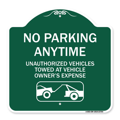 Signmission Designer Series Sign - No Parking Anytime, Unauthorized Vehicles Towed At Vehicle Owner's Expense (With Car Tow Graphic | Green & White 18" X 18" Heavy-Gauge Aluminum Architectural Sign