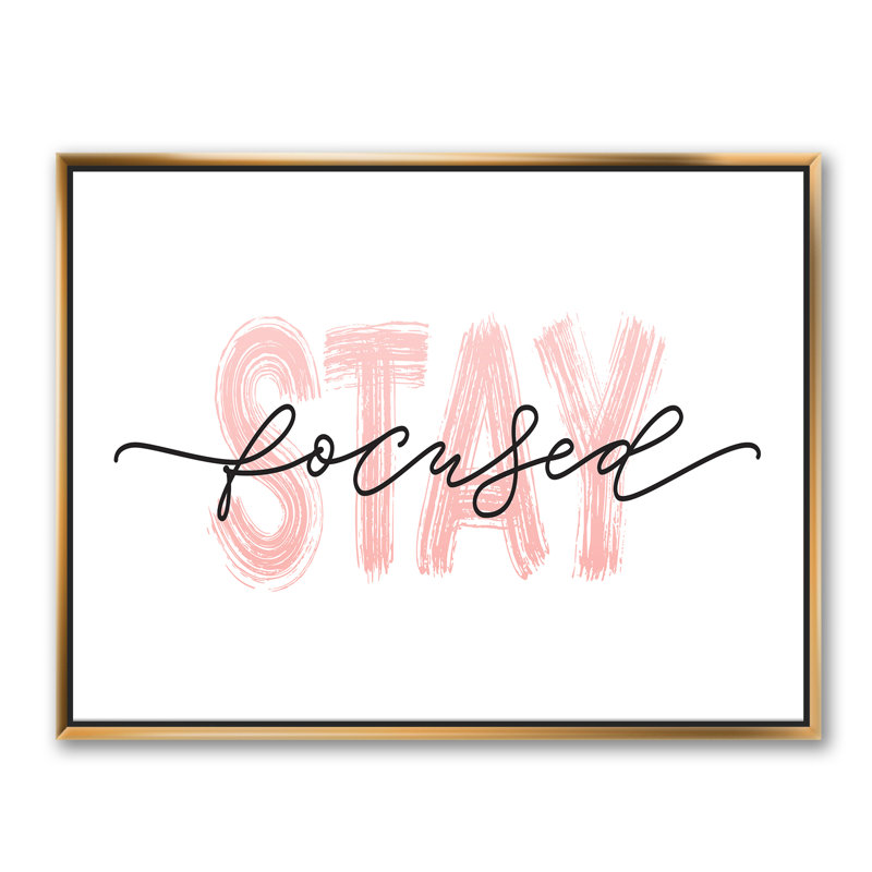 «Stay Focused in Pink and Black», reproduction d'art textuel sur toile, H 36 po x l 46 po x 1,5 po, Toile encadrée d'or