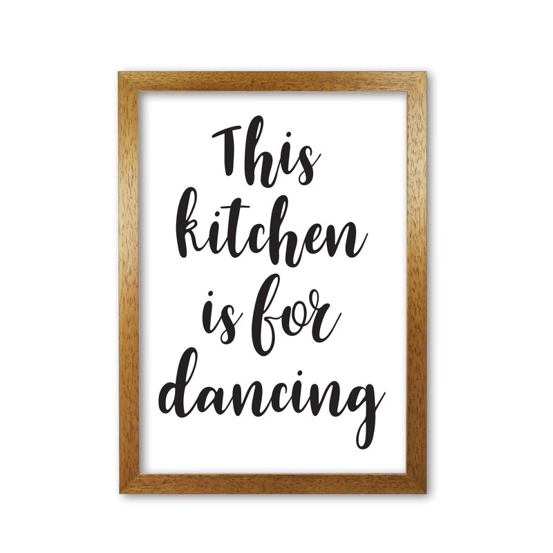 This Kitchen Is For Dancing - Single Picture Frame Print, Honey Oak Frame, 85 cm H x 60 cm W x 5 cm D
