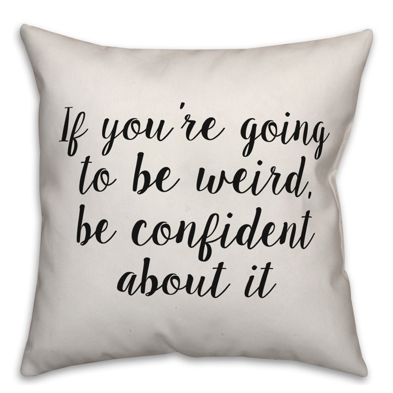 Coussin If If Going to Be Weird, 20 po x 20 po