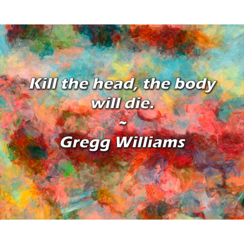 Gregg Williams Citation: Tuez la tête, le corps mourra.