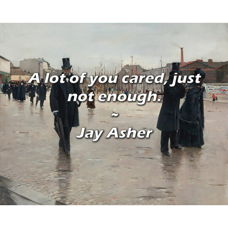 Jay Asher Quote: A lot of you cared, just not enough.