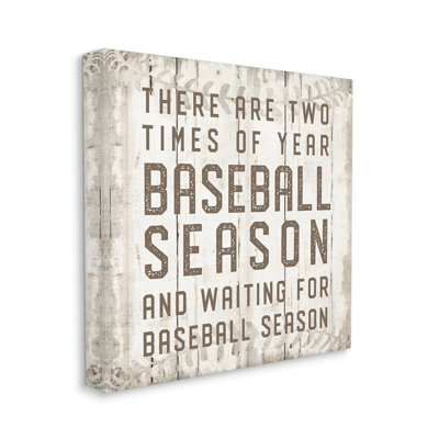 Two Times Of Year Baseball Season Rustic Sports - Wrapped Canvas Textual Art