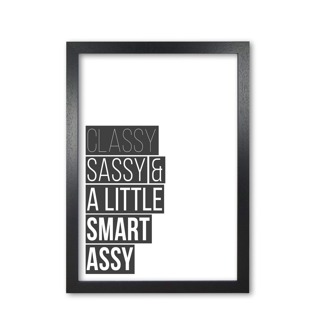 Classy Sassy & A Little Smart Assy - Print