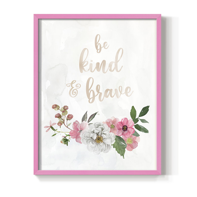 «Be Kind and Brave», reproduction encadrée - bois massif, H 11 po x l 9 po, Rose