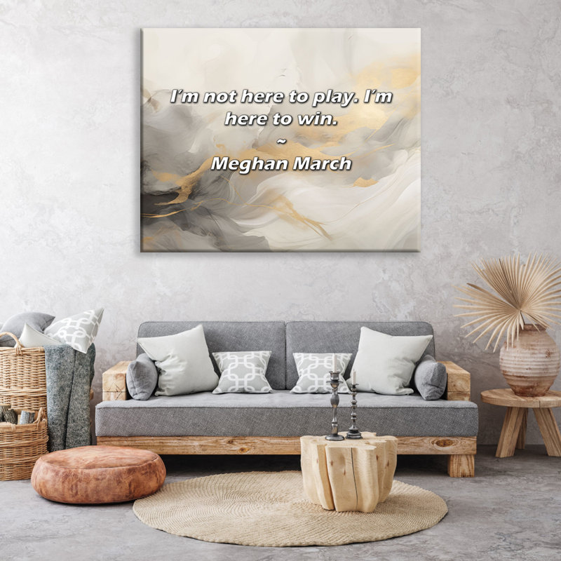 Artsy Quote "I’m not here to play. I’m here to win." By Meghan March Gallery Wrapped Canvas, 33" H x 48" W