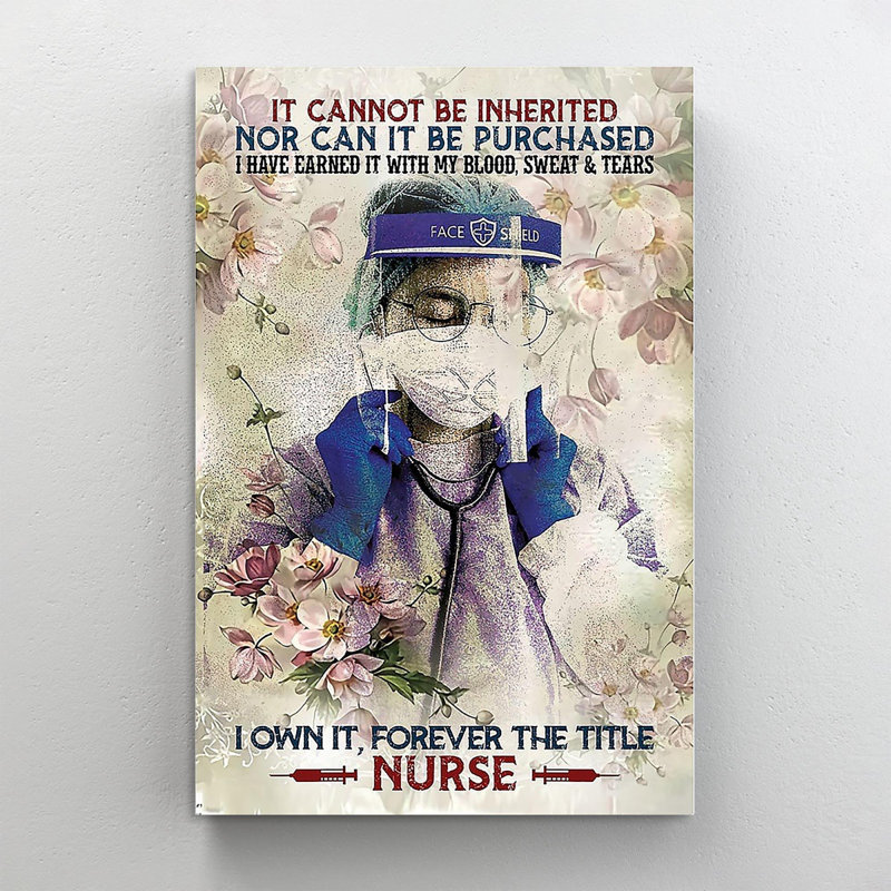 «I Have Earned It with My Blood Sweat Tears Nurse Life», impression sur toile tendue, H 36 po x l 24 po x P 1,25 po