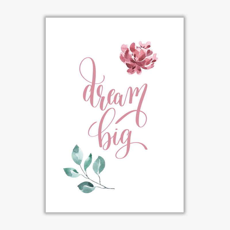 Dream Big Pink Floral - Print, No Frame, 60 cm H x 42 cm W x 1 cm D