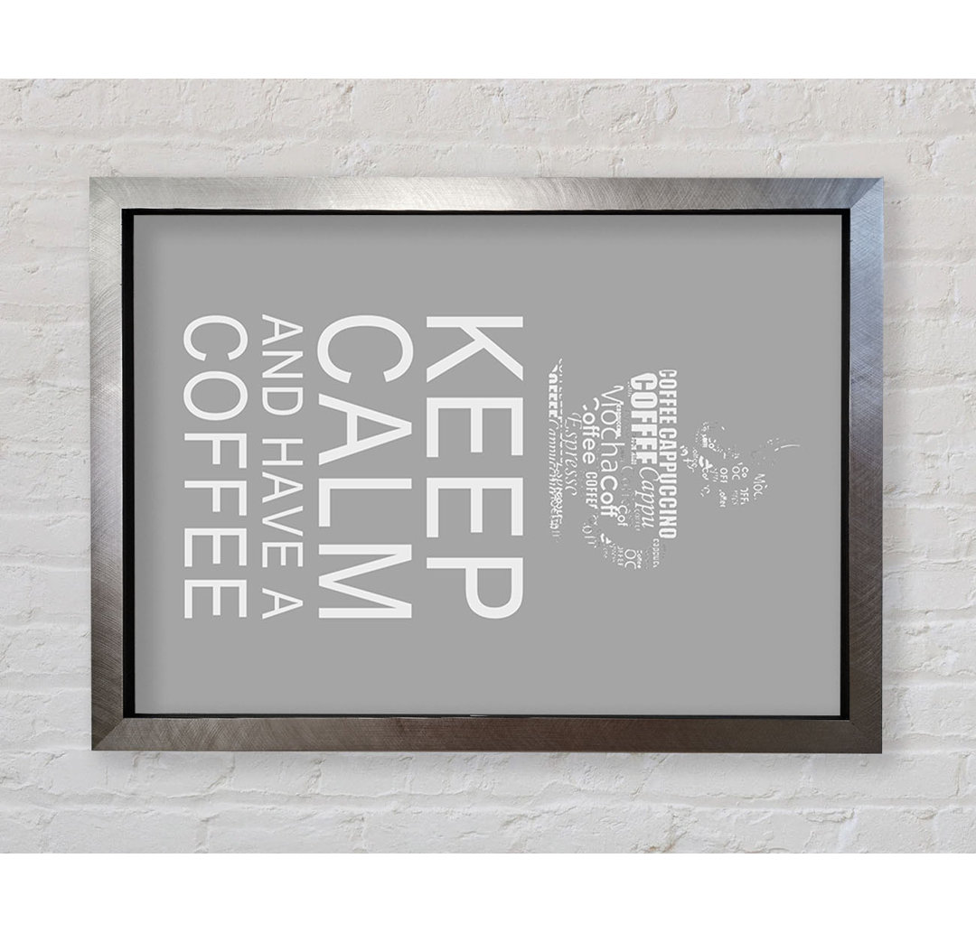 Küche Zitat Keep Calm and Have a Coffee - Einzelner Bilderrahmen Kunstdrucke