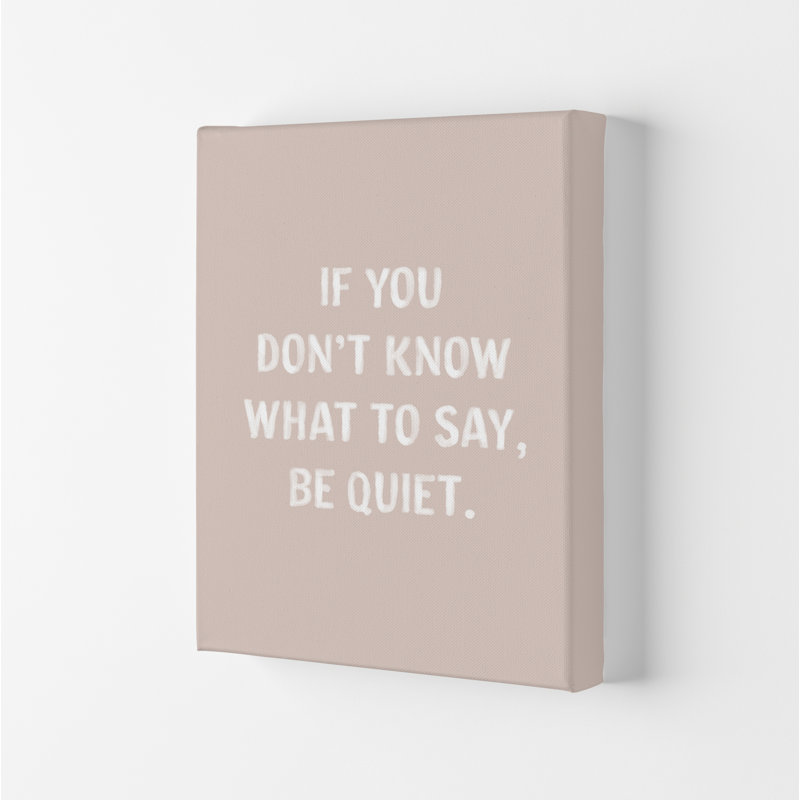 If You Dont Know What to Say - Typography Print on Paper, Wrapped Canvas, 59.4cm H x 42cm W x 4cm D