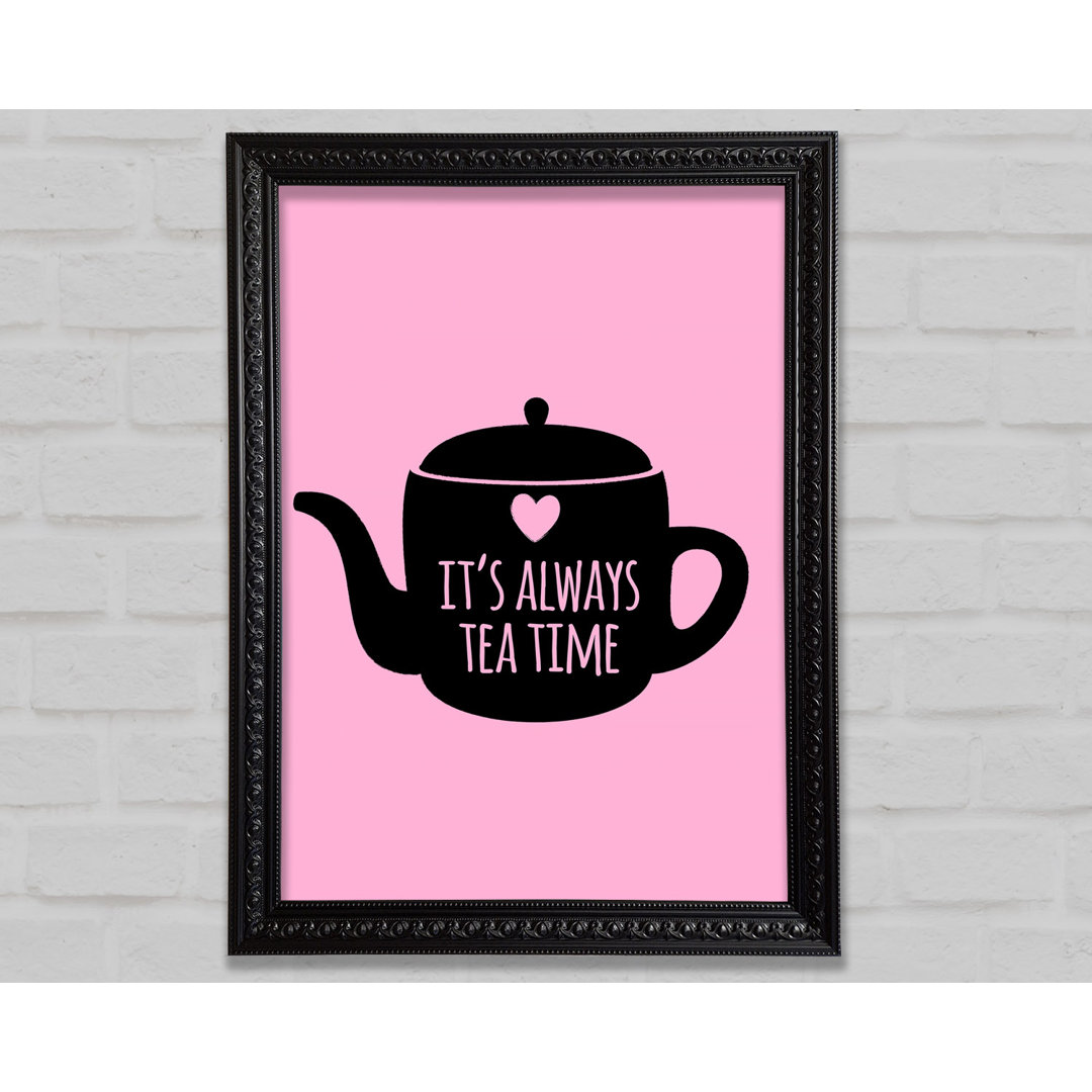 It's Always Teatime - Einzelne Bilderrahmen Kunstdrucke