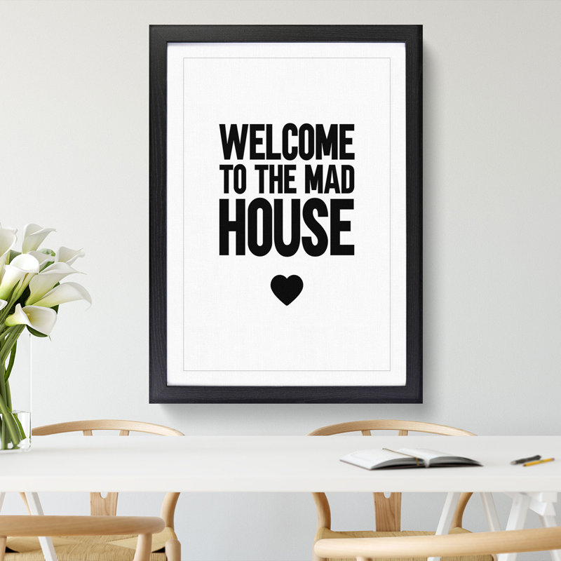 Welcome to the Mad House - Picture Frame Typography, 65cm H x 48cm W x 2cm D, Black Framed