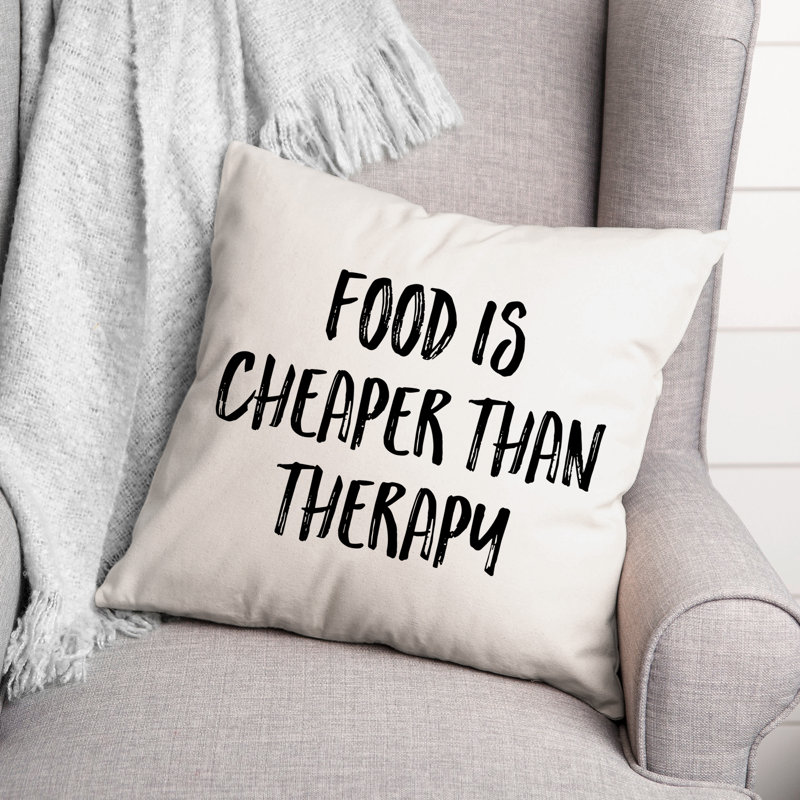 Coussin décoratif «Food is Cheaper Than Therapie», 16 po x 1 po