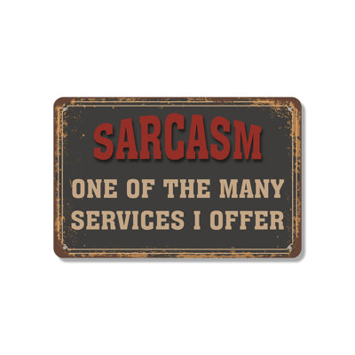 Sarcasm, l'un des nombreux services que je propose, enseigne en aluminium 10 po x 14 po