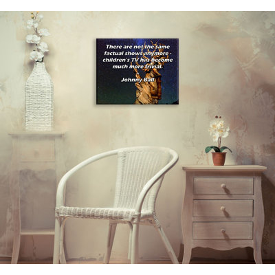 Toile tendue de la galerie ArtsyQuotes par Johnny Ball: "Il n'y a plus les mêmes émissions factuelles - la télévision pour enfants est devenue beaucoup plus banale."