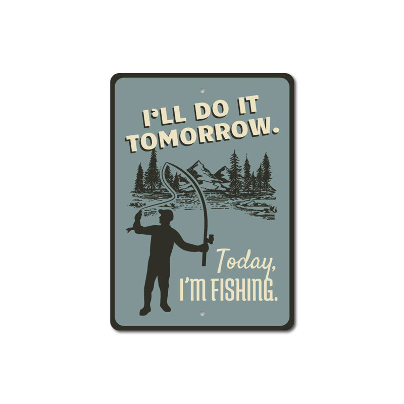 Panneau «Today I'm Fishing» en aluminium, H 18 po x l 12 po x P 0,06 po