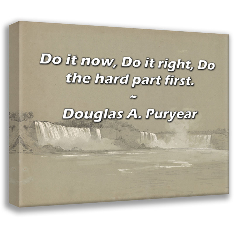 Astoria Grand Gallery Wrapped Canvas By Douglas A. Puryear: "Do it now, Do it right, Do the hard part, 13" H x 18" W