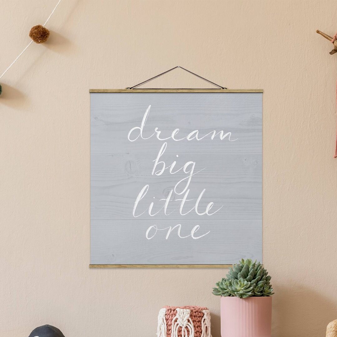 Stoffbild Mit Posterleisten - Holzwand Grau - Dream Big - Quadrat 1:1