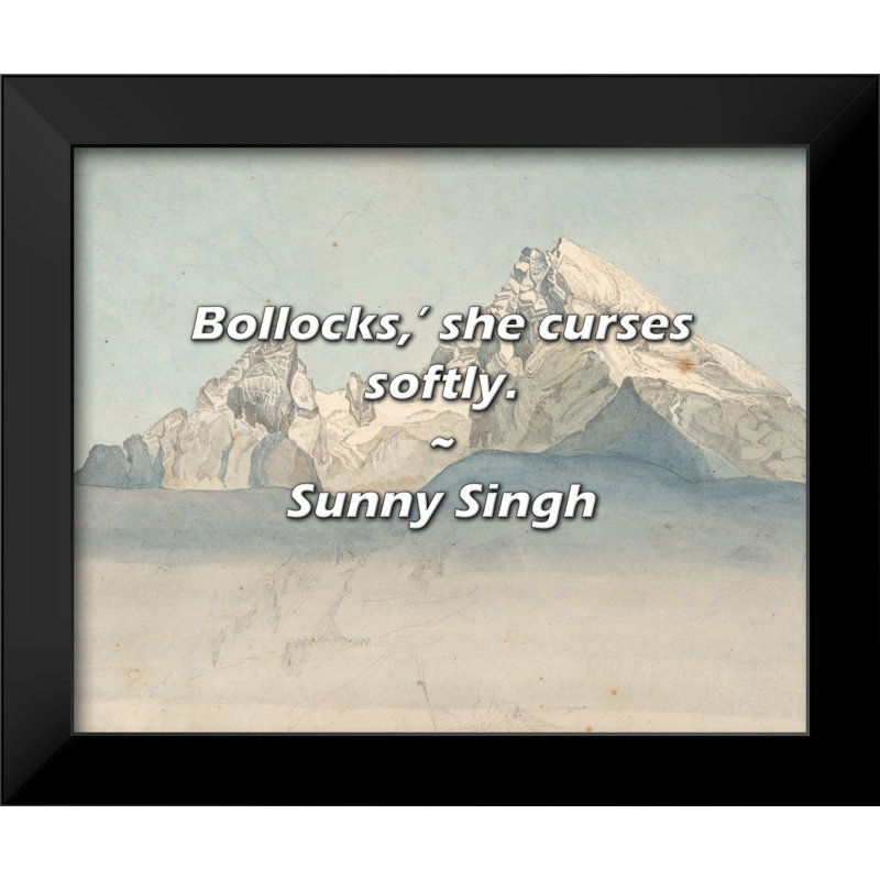 Sunny Singh Quote: Bollocks,’ she curses softly.