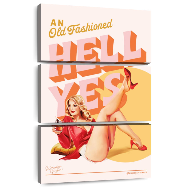 Old Fashioned Hell Yes, 50" H x 32" W
