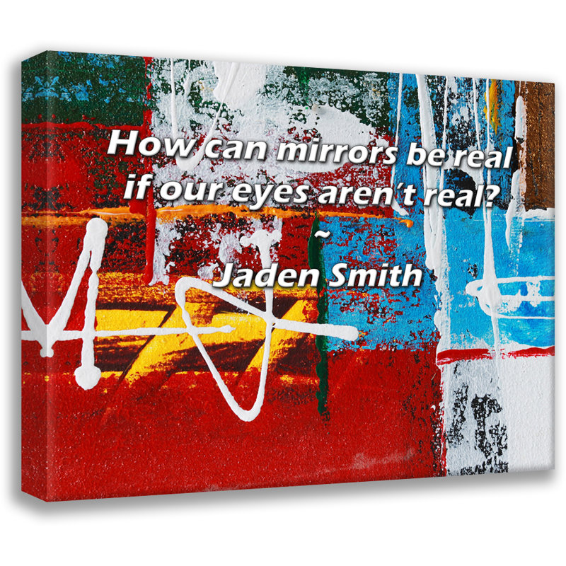 Artsy Quote "How can mirrors be real if our eyes aren’t real?" By Jaden Smith Gallery Wrapped Canvas, 17" H x 24" W